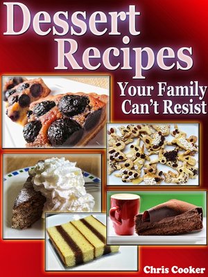 cover image of Delicious Dessert Recipes Your Family Cannot Resist